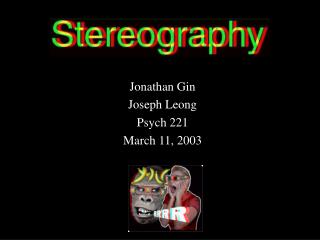 Jonathan Gin Joseph Leong Psych 221 March 11, 2003