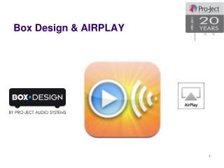 Box Design &amp; AIRPLAY
