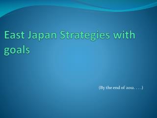East Japan Strategies with goals
