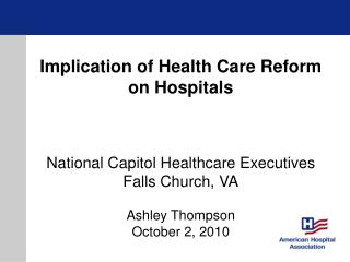 Implication of Health Care Reform on Hospitals National Capitol Healthcare Executives