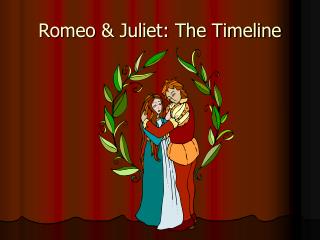 Romeo &amp; Juliet: The Timeline