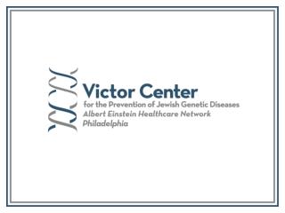Victor Center for the Prevention of Jewish Genetic Diseases Genetic counseling and screenings