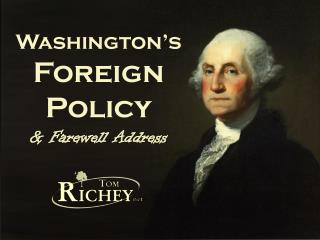 Washington’s Foreign Policy &amp; Farewell Address