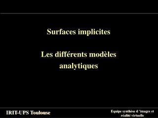 Surfaces implicites Les différents modèles analytiques