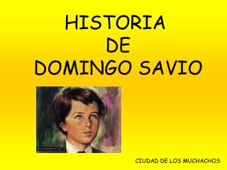 HISTORIA DE DOMINGO SAVIO