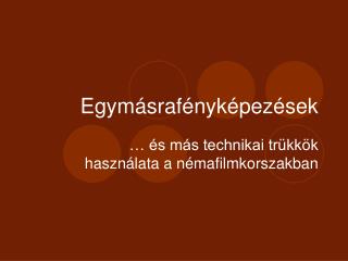 Egymásrafényképezések