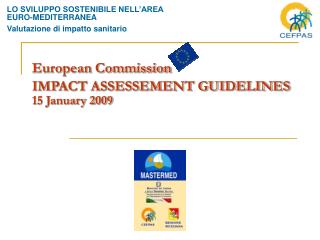 European Commission IMPACT ASSESSEMENT GUIDELINES 15 January 2009