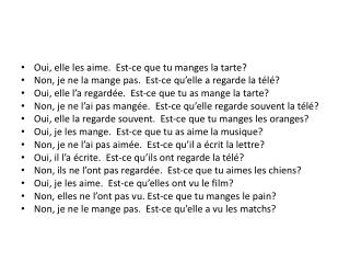 Oui, elle les aime. Est-ce que tu manges la tarte?