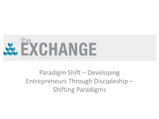 Paradigm Shift – Developing Entrepreneurs Through Discipleship – Shifting Paradigms