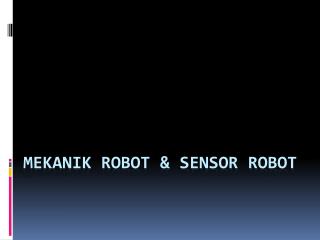 MEKANIK ROBOT &amp; SENSOR ROBOT