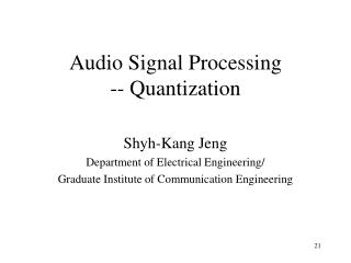 Audio Signal Processing -- Quantization