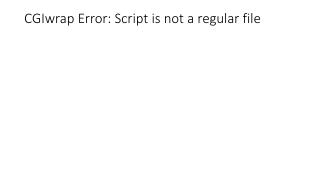CGIwrap Error: Script is not a regular file