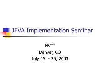 JFVA Implementation Seminar