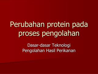 Perubahan protein pada proses pengolahan
