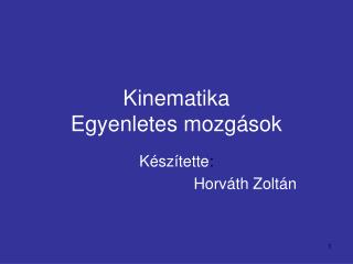 Kinematika Egyenletes mozgások