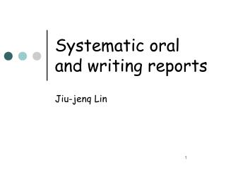 Systematic oral and writing reports