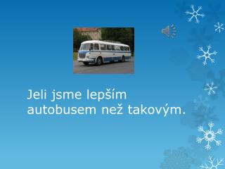 Jeli jsme lepším autobusem než takovým.