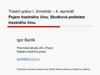 Trestní právo I. (hmotné) – 4. seminář Pojem trestného činu. Skutková podstata trestného činu.