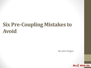 Six Pre-Coupling Mistakes to Avoid