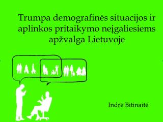 Trumpa demografinės situacijos ir aplinkos pritaikymo neįgaliesiems apžvalga Lietuvoje