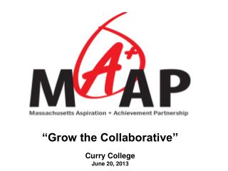 “Grow the Collaborative” Curry College June 20, 2013