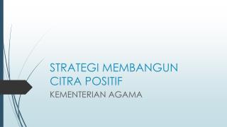 STRATEGI MEMBANGUN CITRA POSITIF