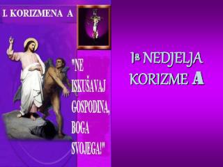 Iª NEDJELJA KORIZME A