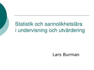 Statistik och sannolikhetslära i undervisning och utvärdering