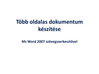 Több oldalas dokumentum készítése Ms Word 2007 szövegszerkesztővel