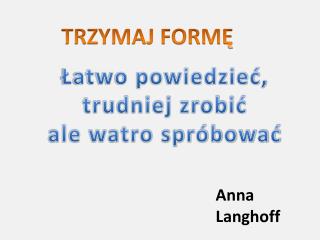 TRZYMAJ FORMĘ