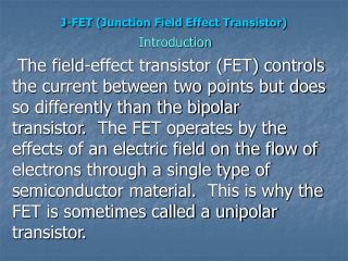 J-FET (Junction Field Effect Transistor)