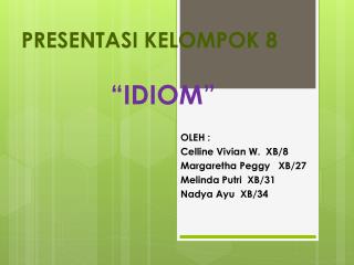 PRESENTASI KELOMPOK 8 “IDIOM”