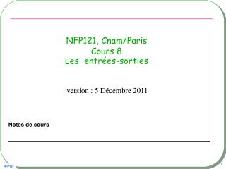 NFP121, Cnam/Paris Cours 8 Les entrées-sorties