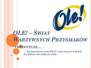 OLE! – Świat Warzywnych Przysmaków prezentuje…