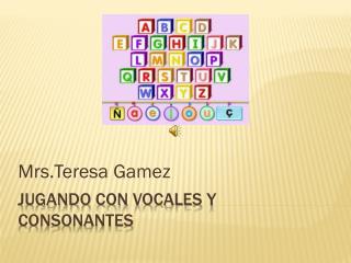 Jugando con Vocales y consonantes