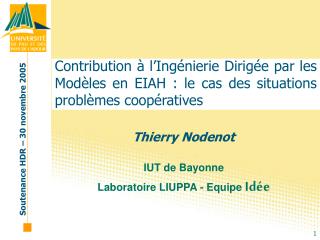 Thierry Nodenot IUT de Bayonne Laboratoire LIUPPA - Equipe Idée