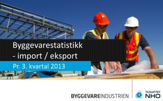 Byggevarestatistikk - import / eksport