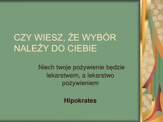 CZY WIESZ, ŻE WYBÓR NALEŻY DO CIEBIE