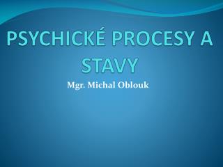 PSYCHICKÉ PROCESY A STAVY