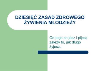 DZIESIĘĆ ZASAD ZDROWEGO ŻYWIENIA MŁODZIEŻY