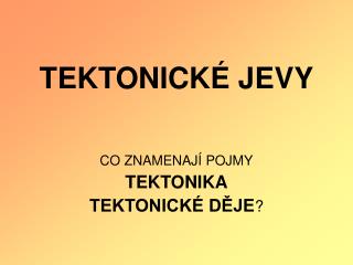 TEKTONICKÉ JEVY