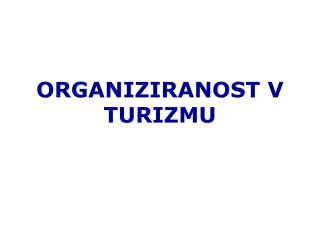 ORGANIZIRANOST V TURIZMU