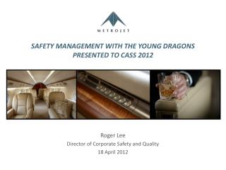 SAFETY MANAGEMENT WITH THE YOUNG DRAGONS PRESENTED TO CASS 2012