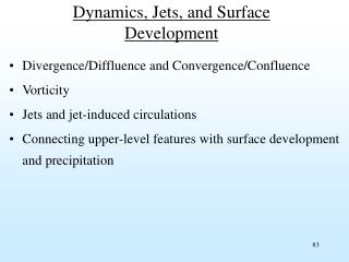 Dynamics, Jets, and Surface Development