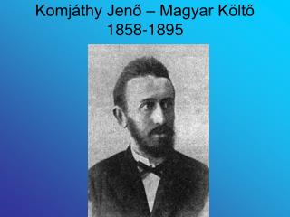 Komjáthy Jenő – Magyar Költő 1858-1895