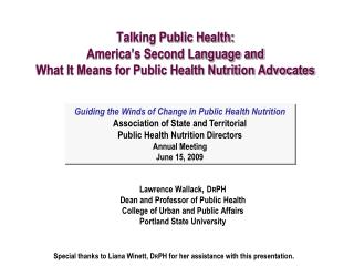 Lawrence Wallack , D R PH Dean and Professor of Public Health College of Urban and Public Affairs