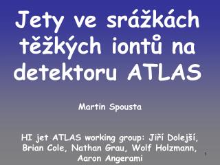 Jety ve sr ážkách těžkých iontů na detektoru ATLAS