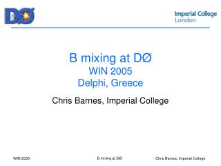 B mixing at D Ø WIN 2005 Delphi, Greece