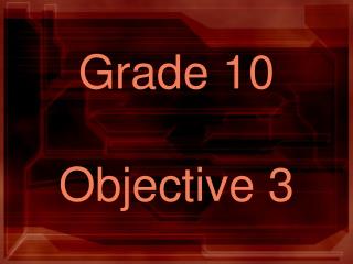 Grade 10 Objective 3