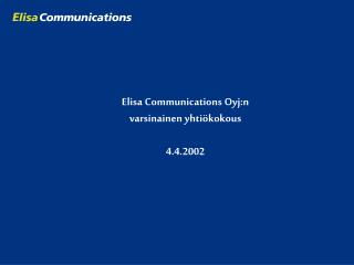 Elisa C o mmunications Oyj:n varsinainen yhtiökokous 4.4.2002